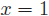x=1